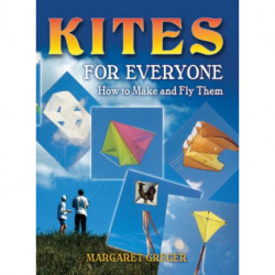 Kites for Everyone: How to Make and Fly Them