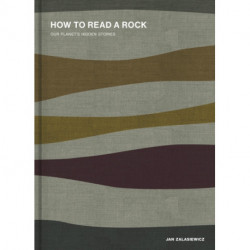 How to Read a Rock: Our Planet's Hidden Stories