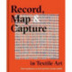 Record, Map and Capture in Textile Art: Data visualization in cloth and stitch