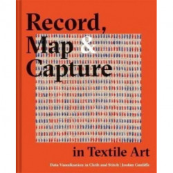 Record, Map and Capture in Textile Art: Data visualization in cloth and stitch