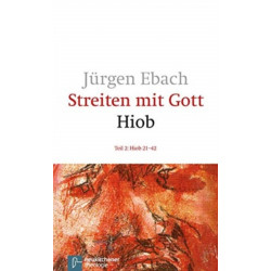 Streiten mit Gott - Hiob: Teil 2: Hiob 21-42