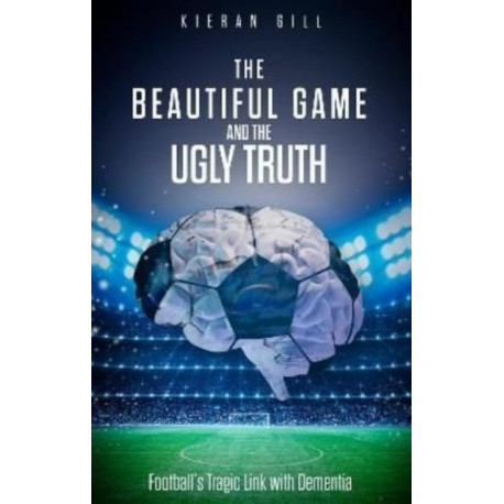 The Beautiful Game and the Ugly Truth: Football's Tragic Link with Dementia