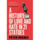 A History of Love and Hate in 21 Statues