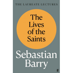 The Lives of the Saints: The Laureate Lectures