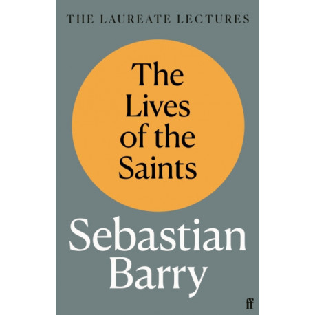 The Lives of the Saints: The Laureate Lectures