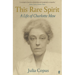 This Rare Spirit: A Life of Charlotte Mew
