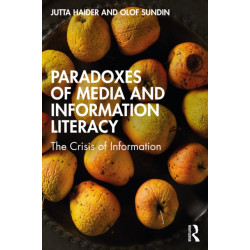 Paradoxes of Media and Information Literacy: The Crisis of Information
