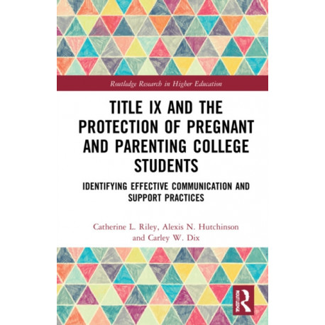 Title IX and the Protection of Pregnant and Parenting College Students: Realities and Challenges