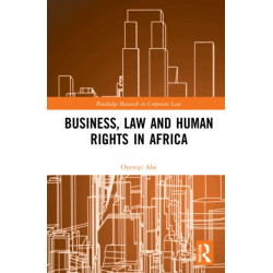 Implementing Business and Human Rights Norms in Africa: Law and Policy Interventions: Law and Policy Interventions