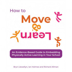 How to Move & Learn: An evidence-based guide to embedding physically active learning in your school
