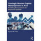 Strategic Human Capital Development in Asia: Building Ecosystems for Business Growth