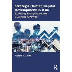 Strategic Human Capital Development in Asia: Building Ecosystems for Business Growth