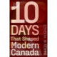 10 Days That Shaped Modern Canada