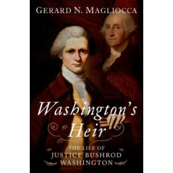 Washington's Heir: The Life of Justice Bushrod Washington