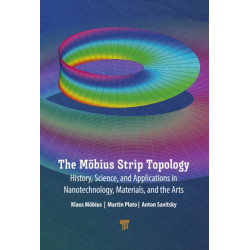 The Mobius Strip Topology: History, Science, and Applications in Nanotechnology, Materials, and the Arts