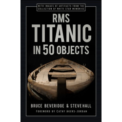 RMS Titanic in 50 Objects