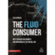 The Fluid Consumer: Next Generation Growth and Branding in the Digital Age