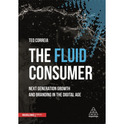 The Fluid Consumer: Next Generation Growth and Branding in the Digital Age
