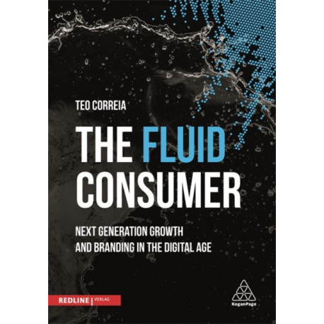 The Fluid Consumer: Next Generation Growth and Branding in the Digital Age