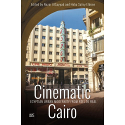 Cinematic Cairo: Egyptian Urban Modernity from Reel to Real