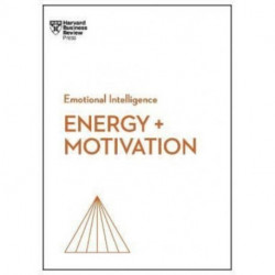 Energy + Motivation (HBR Emotional Intelligence Series)
