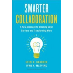 Smarter Collaboration: A New Approach to Breaking Down Barriers and Transforming Work