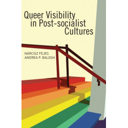 Queer Visibility in Post-Socialist Cultures