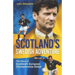 Scotland's Swedish Adventure: The Story of Scotland's European Championship Debut