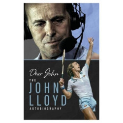 Dear John: The John Lloyd Autobiography