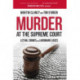 Murder at the Supreme Court: Lethal Crimes and Landmark Cases