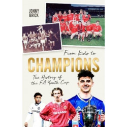 From Kids to Champions: A History of the FA Youth Cup