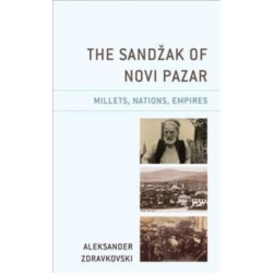 The Sandzak of Novi Pazar: Millets, Nations, Empires
