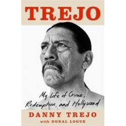 Trejo: My Life of Crime, Redemption and Hollywood