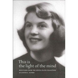 This Is the Light of the Mind – Selections from the Sylvia Plath Collection of Judith G. Raymo