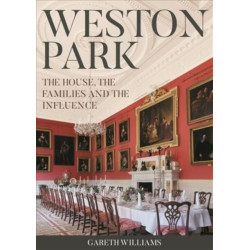 Weston Park: The House, the families and the influence