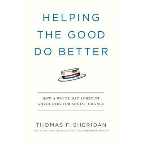 Helping the Good Do Better: How a White Hat Lobbyist Advocates for Social Change