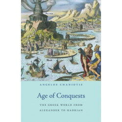Age of Conquests: The Greek World from Alexander to Hadrian