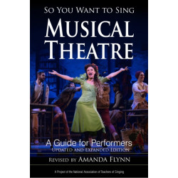 So You Want to Sing Musical Theatre: A Guide for Performers