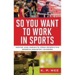 So You Want to Work in Sports: Advice and Insights from Respected Sports Industry Leaders