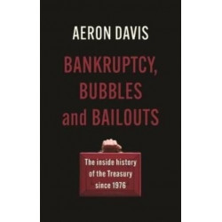 Bankruptcy, Bubbles and Bailouts: The Inside History of the Treasury Since 1976