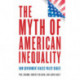 The Myth of American Inequality: How Government Biases Policy Debate