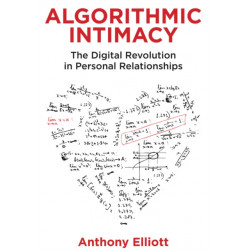 Algorithmic Intimacy: The Digital Revolution in Personal Relationships