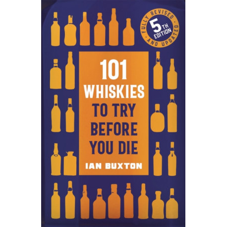 101 Whiskies to Try Before You Die (5th edition)