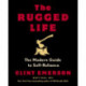 The Rugged Life: The Modern Homesteading Guide to Self-Reliance