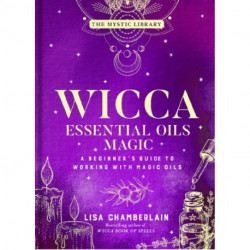 Wicca Essential Oils Magic: Accessing Your Spirit Guides & Other Beings from the Beyond