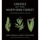 Grasses of the Northern Forest: A Photographic Guide