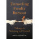 Unraveling Faculty Burnout: Pathways to Reckoning and Renewal