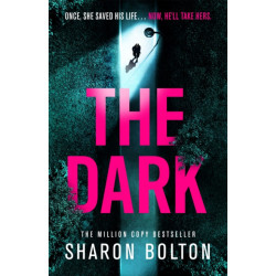 The Dark: A compelling, heart-racing, up-all-night thriller from Richard & Judy bestseller Sharon Bolton