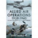 Allied Air Operations 1939 1940: The War Over France and the Low Countries