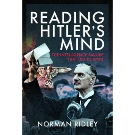 Reading Hitler's Mind: The Intelligence Failure that led to WW2